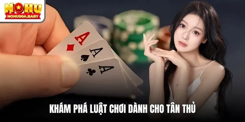 Khám phá luật chơi dành cho tân thủ