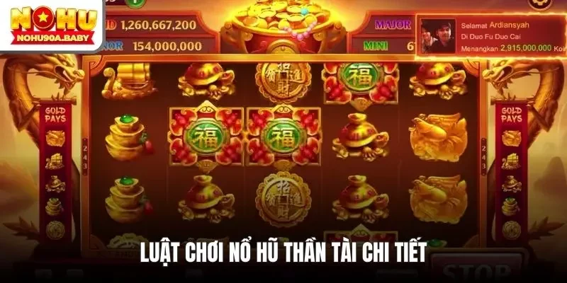 Luật chơi nổ hũ thần tài chi tiết