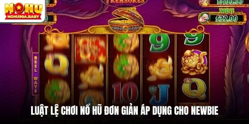 Luật lệ chơi nổ hũ đơn giản áp dụng cho newbie