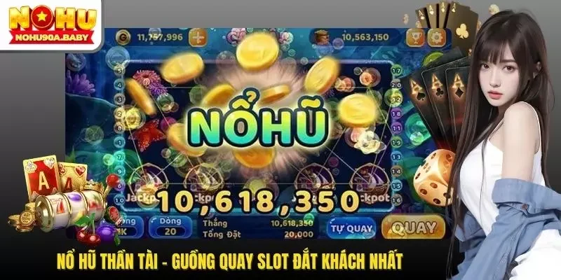 Nổ Hũ Thần Tài - Guồng Quay Slot Đắt Khách Nhất