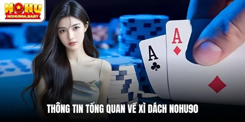 Thông tin tổng quan về xì dách NOHU90