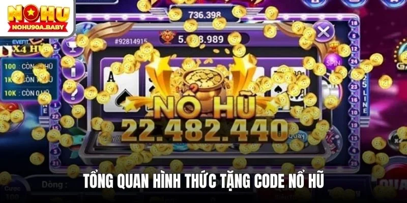 Tổng quan hình thức tặng code nổ hũ